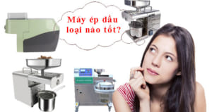 may ep dau loai nao tot